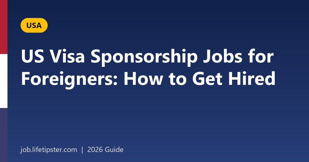US Visa Sponsorship Jobs for Foreigners: How to Find One and Get Hired in 2026