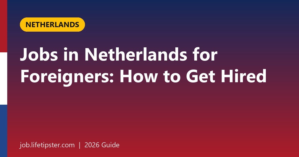 Jobs in Netherlands for Foreigners: Best Sectors, Job Sites and How to Get Hired (2026)