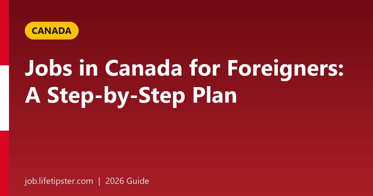 Jobs in Canada for Foreigners With Visa Sponsorship: A Step-by-Step Plan (2026)